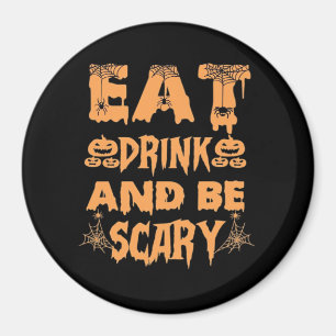 Eat Drink And Be Scary Funny Design Magnet