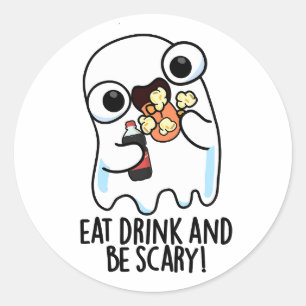 Eat Drink And Be Scary Funny Ghost Pun  Classic Round Sticker