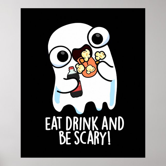 Eat Drink And Be Scary Funny Ghost Pun Dark BG Poster (Front)