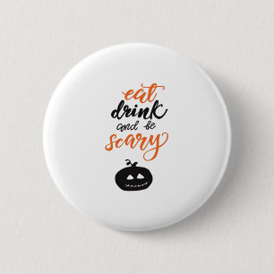 Eat Drink And Be Scary Funny Halloween 2 Inch Round Button