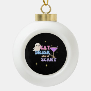 Eat Drink And Be Scary Funny Halloween Casual Uniq Ceramic Ball Christmas Ornament