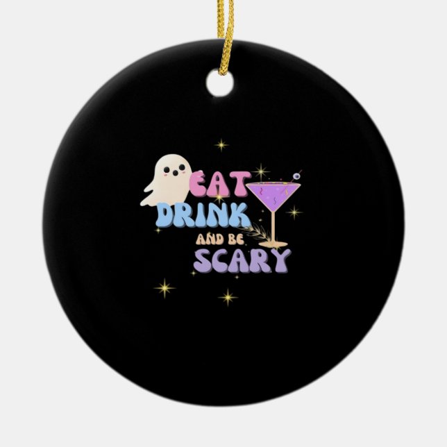 Eat Drink And Be Scary Funny Halloween Casual Uniq Ceramic Ornament (Front)