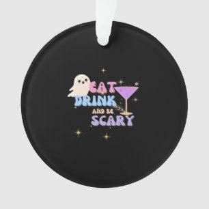 Eat Drink And Be Scary Funny Halloween Casual Uniq Ornament