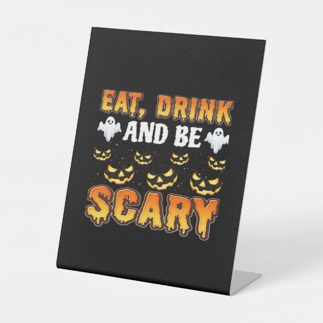 Eat Drink And Be Scary Funny Halloween Essential Pedestal Sign (Front)