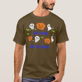 Eat Drink And Be Scary  Funny Halloween Party Tee 