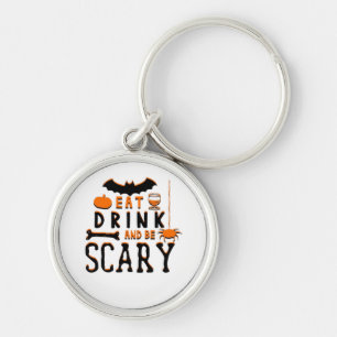Eat Drink And Be Scary Funny Halloween Quote Keychain