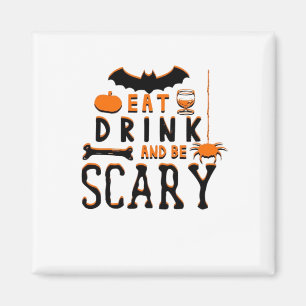 Eat Drink And Be Scary Funny Halloween Quote Magnet