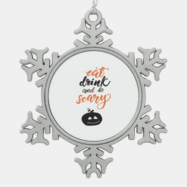 Eat Drink And Be Scary Funny Halloween Snowflake Pewter Christmas Ornament (Front)