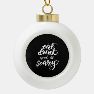 Eat Drink And Be Scary Funny Halloween Vintage Sty Ceramic Ball Christmas Ornament