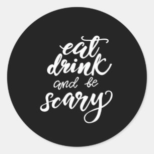 Eat Drink And Be Scary Funny Halloween Vintage Sty Classic Round Sticker
