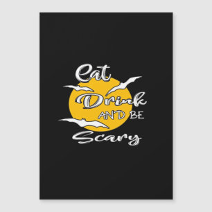 Eat Drink And Be Scary Funny Quote