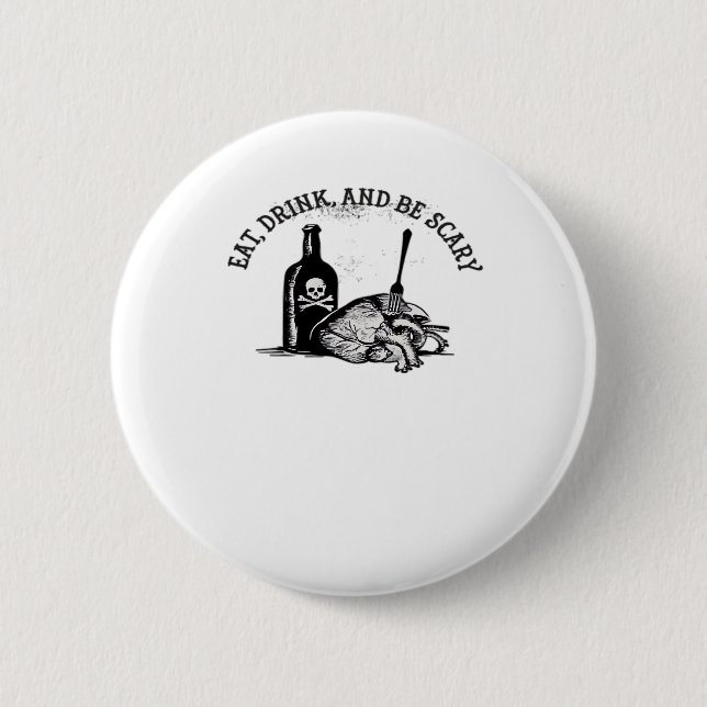 Eat Drink And Be Scary Funny Quote 2 Inch Round Button (Front)