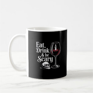 Eat Drink And Be Scary Funny Quote Coffee Mug
