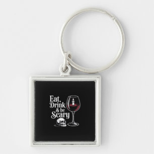 Eat Drink And Be Scary Funny Quote Keychain