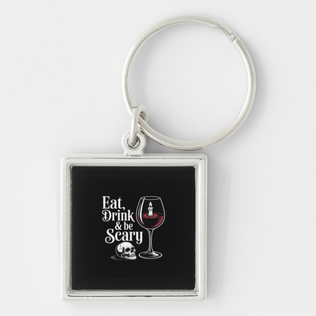 Eat Drink And Be Scary Funny Quote Keychain (Front)
