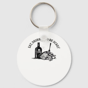 Eat Drink And Be Scary Funny Quote Keychain