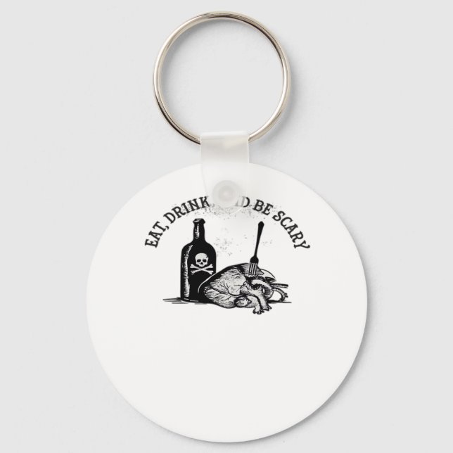 Eat Drink And Be Scary Funny Quote Keychain (Front)