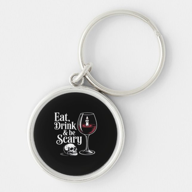 Eat Drink And Be Scary Funny Quote Keychain (Front)