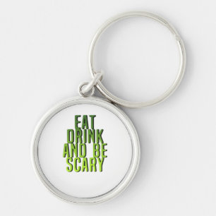 Eat Drink And Be Scary Funny Quote Keychain