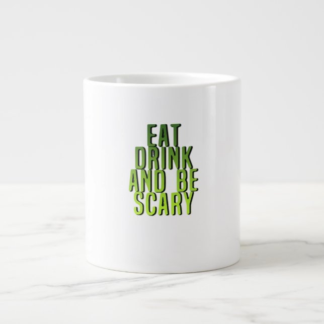 Eat Drink And Be Scary Funny Quote Large Coffee Mug (Front)