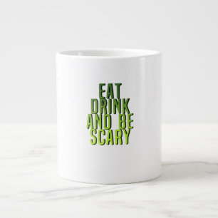Eat Drink And Be Scary Funny Quote Large Coffee Mug