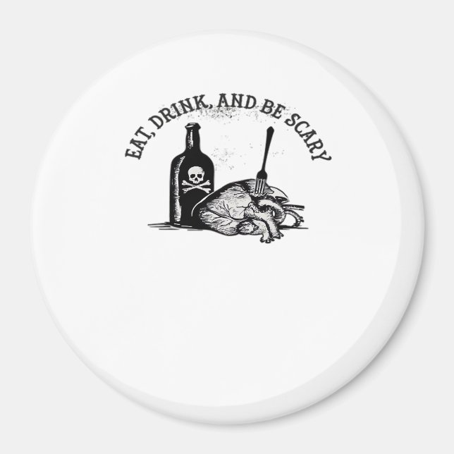 Eat Drink And Be Scary Funny Quote Magnet (Front)