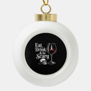Eat Drink And Be Scary Funny Quote Modern Look Ceramic Ball Christmas Ornament