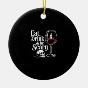 Eat Drink And Be Scary Funny Quote Modern Look Ceramic Ornament