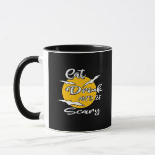 Eat Drink And Be Scary Funny Quote Mug