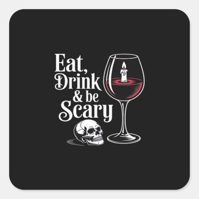 Eat Drink And Be Scary Funny Quote Square Sticker (Front)