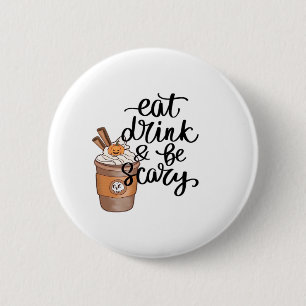 Eat Drink And Be Scary Funny Trendy 2 Inch Round Button