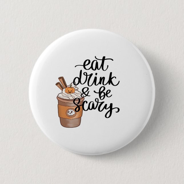 Eat Drink And Be Scary Funny Trendy 2 Inch Round Button (Front)