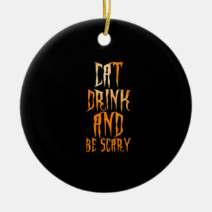 Eat Drink And Be Scary Funny Trendy Ceramic Ornament