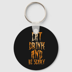 Eat Drink And Be Scary Funny Trendy Keychain