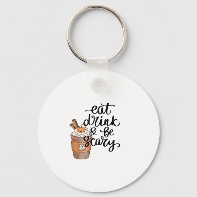 Eat Drink And Be Scary Funny Trendy Keychain (Front)
