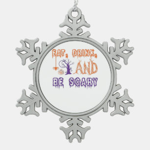 Eat Drink And Be Scary Funny Trendy Snowflake Pewter Christmas Ornament