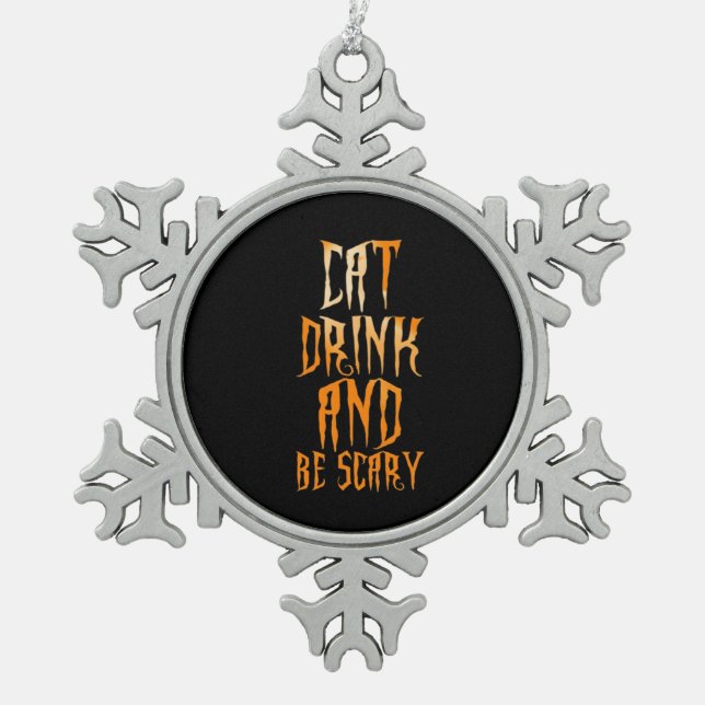 Eat Drink And Be Scary Funny Trendy Snowflake Pewter Christmas Ornament (Front)
