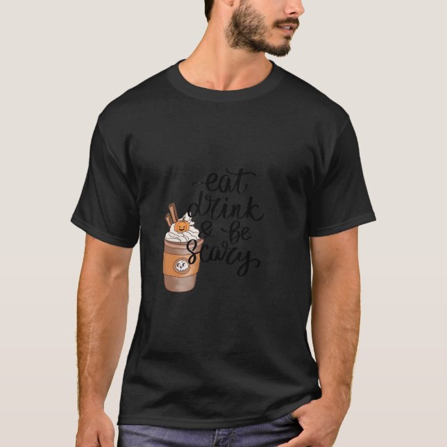 Eat Drink And Be Scary Funny Trendy T-Shirt (Front)