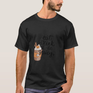 Eat Drink And Be Scary Funny Trendy T-Shirt