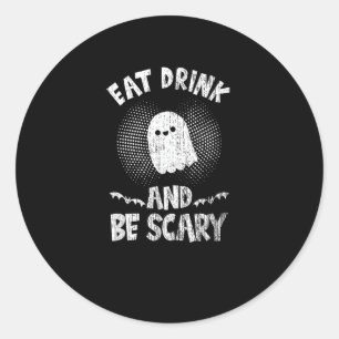 Eat Drink And Be Scary Ghost For A Boo Fan Classic Round Sticker