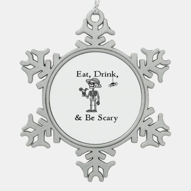 Eat Drink And Be Scary Halloween Aesthetic Style Snowflake Pewter Christmas Ornament (Front)