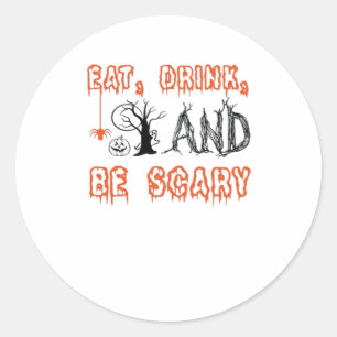 Eat Drink And Be Scary Halloween Art Classic Round Sticker