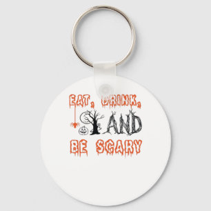 Eat Drink And Be Scary Halloween Art Keychain