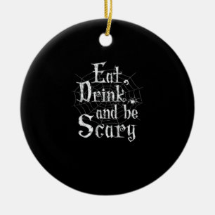Eat Drink And Be Scary Halloween Ceramic Ornament