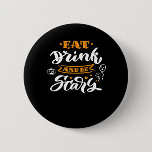 Eat Drink And Be Scary Halloween Creative Casual 2 Inch Round Button