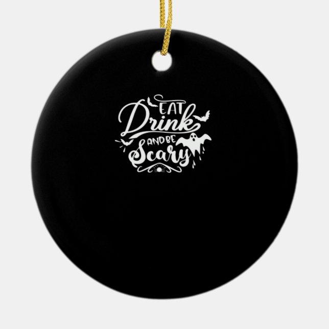 Eat Drink And Be Scary Halloween Design Ceramic Ornament (Front)