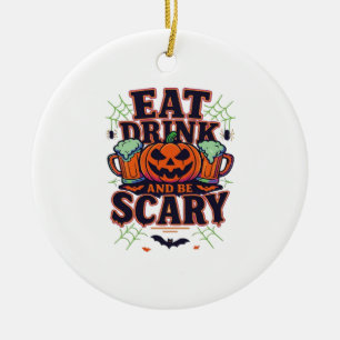 Eat Drink And Be Scary Halloween Design Creative S Ceramic Ornament