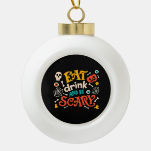 Eat Drink And Be Scary Halloween Design Essential Ceramic Ball Christmas Ornament