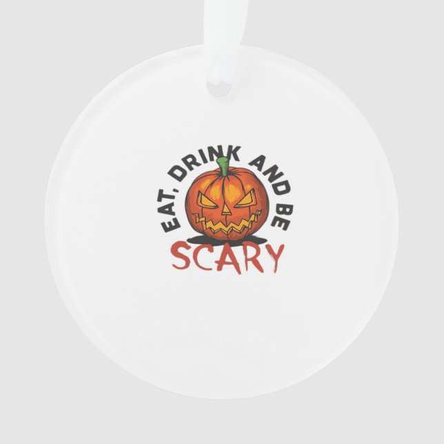 Eat Drink And Be Scary Halloween Design Ornament (Front)