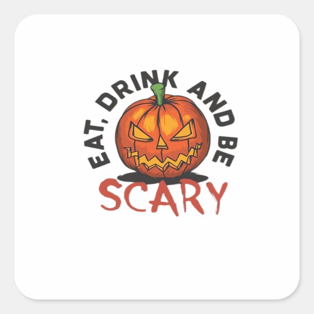 Eat Drink And Be Scary Halloween Design Square Sticker (Front)